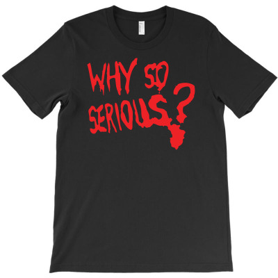 Why So Serious T-shirt Designed By Andini Aprianty