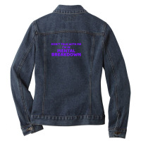 Don't Talk With Me I'm In Mental Breakdown Ladies Denim Jacket | Artistshot