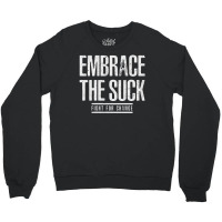 Embrace The Suck Fight For Change Crewneck Sweatshirt | Artistshot