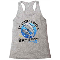 Be Gentle I Have A Sensitive Tummy Funny For Men Women T Shirt Racerback Tank | Artistshot