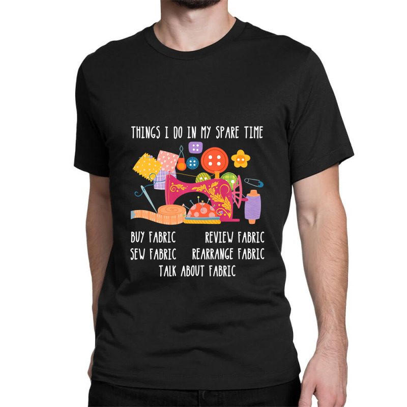 Things I Do In Funny Sewing Machine Quilting Tools Quilter Premium T S Classic T-shirt | Artistshot