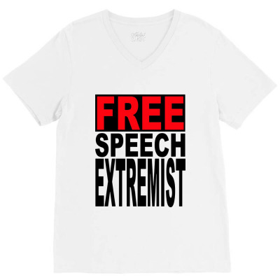 Free Speech Extremist V-neck Tee Designed By Ernestoyo