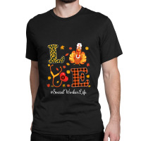 Love Social Worker Life Thanksgiving Autumn Fall Season T Shirt Classic T-shirt | Artistshot