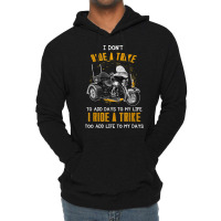 Triker Three Wheeler Motortrike Gift I Ride A Trike T Shirt Lightweight Hoodie | Artistshot