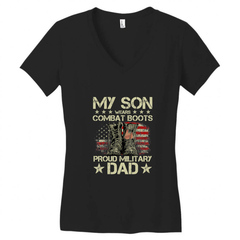 Veteran Day My Son Wears Combat Boots Proud Military Dad T Shirt Women's V-Neck T-Shirt by Adriana_Torquemada | Artistshot