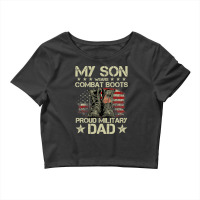 Veteran Day My Son Wears Combat Boots Proud Military Dad T Shirt Crop Top | Artistshot