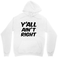 Y'all Ain't Right Unisex Hoodie | Artistshot