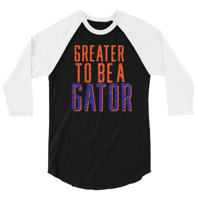 Greater To Be A Gator 3/4 Sleeve Shirt Designed By Ikoh