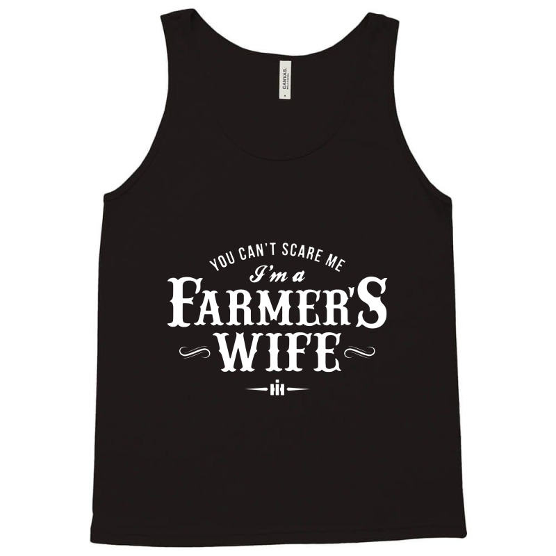 You Can't Scare Me Farmer's Wife Tank Top | Artistshot