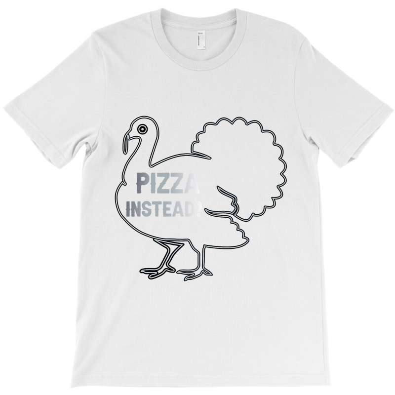 Eat Pizza Instead Thanksgiving Turkey Funny Fall T Shirt Copy Copy Cop T-Shirt by James_Lane | Artistshot