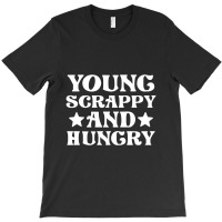 Young Scrappy Hungry T-shirt | Artistshot