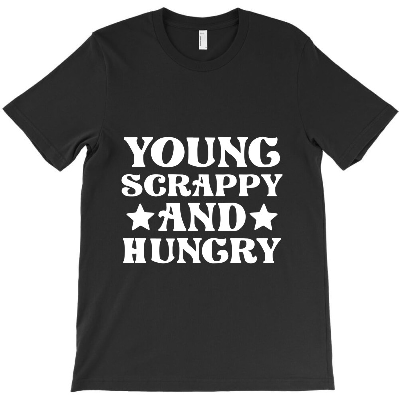 Young Scrappy Hungry T-shirt | Artistshot