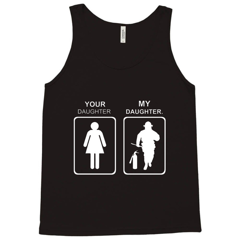 Your Daughter My Daughter Firefighter Tank Top | Artistshot