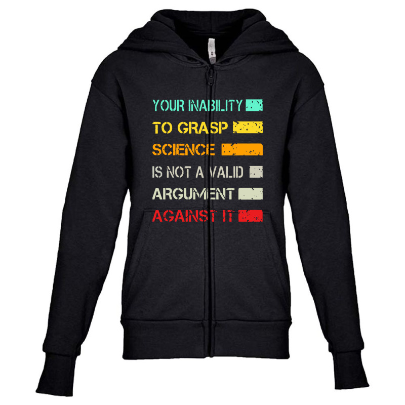 Your Inability To Grasp Science Is Not A Valid Argument Youth Zipper Hoodie by lapilune | Artistshot