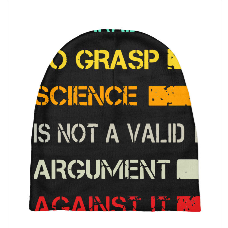 Your Inability To Grasp Science Is Not A Valid Argument Baby Beanies by lapilune | Artistshot