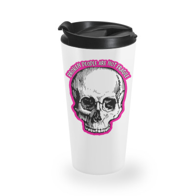 Broken People Are Not Fragile Travel Mug Designed By Wuzztees