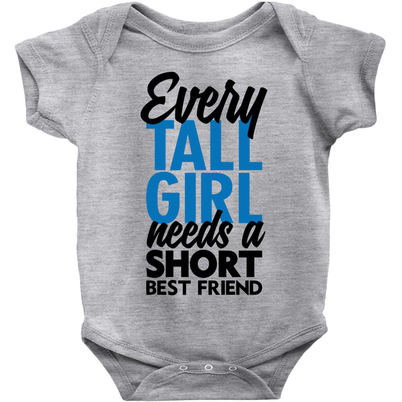 Every Tall Girl Need A Short Best Friend Baby Bodysuit | Artistshot