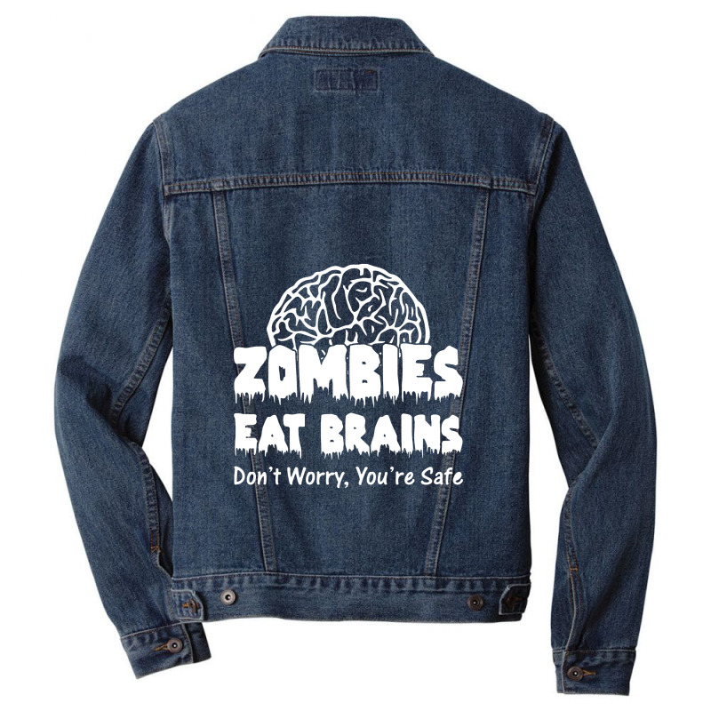 Zombies Eat Brains Dont Worry You Are Safe! Funny Men Denim Jacket | Artistshot