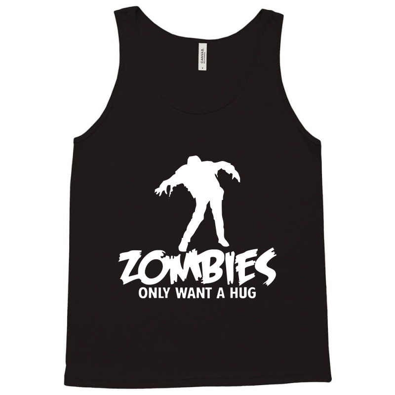 Zombies Only Want A Hug Tank Top | Artistshot