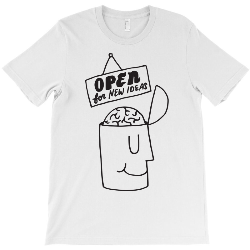 Open For New Ideas T-shirt | Artistshot