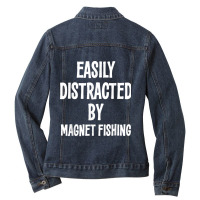 Easily Distracted By Magnet Fishing Funny Gift Ladies Denim Jacket | Artistshot