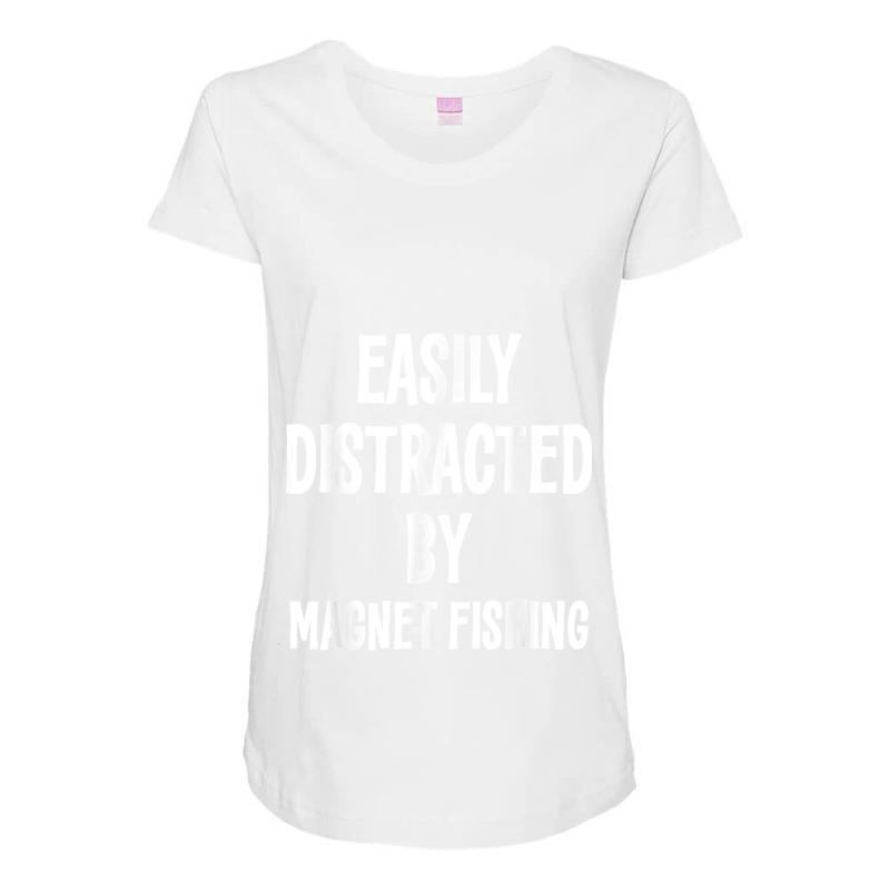 Easily Distracted By Magnet Fishing Funny Gift Maternity Scoop Neck T-shirt by WillyChamp | Artistshot