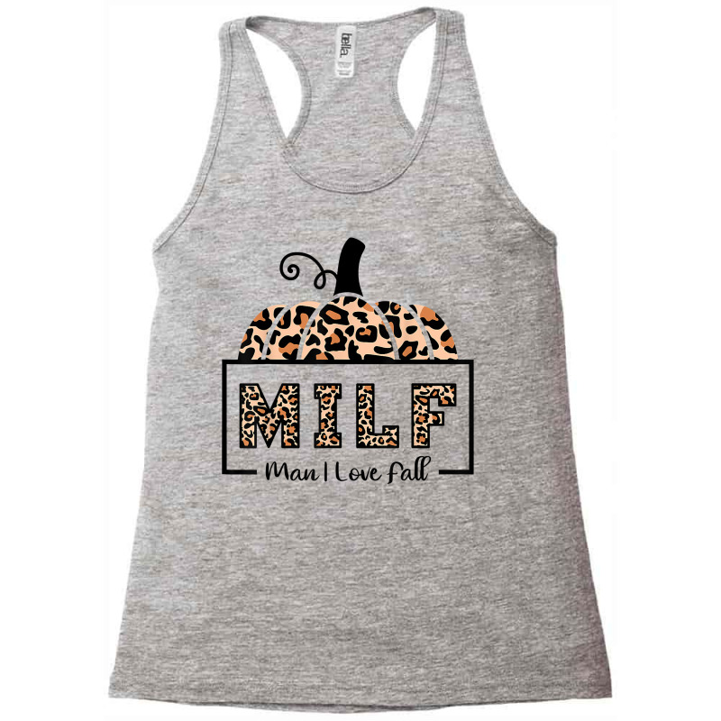 Milf Man I Love Fall Funny Woman Autumn Seasons Lover T Shirt Racerback Tank by ruffelbzk | Artistshot