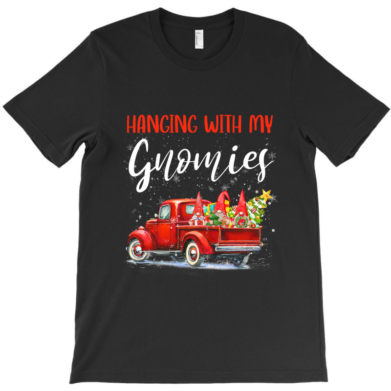 Hanging With My Gnomies Christmas Red Truck Xmas Tree Gnomes T Shirt T-shirt | Artistshot