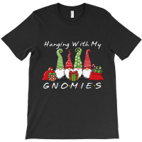 Hanging With My Gnomies Funny Gnome Friend Christmas T Shirt Copy T-shirt | Artistshot