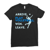 Arrive. Play Volleyball. Win. Leave.   Fun Volleyball Player T Shirt Ladies Fitted T-shirt | Artistshot