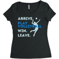 Arrive. Play Volleyball. Win. Leave.   Fun Volleyball Player T Shirt Women's Triblend Scoop T-shirt | Artistshot