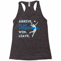 Arrive. Play Volleyball. Win. Leave.   Fun Volleyball Player T Shirt Racerback Tank | Artistshot