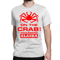 Deadliest Catch On The Crab Classic T-shirt | Artistshot