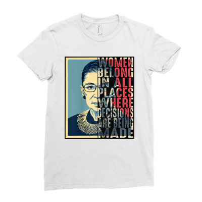 Rbg Ruth Bader Ginsburg Women Belong In All Places Ladies Fitted T-shirt Designed By Blqs Apparel