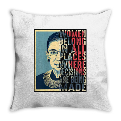 Rbg Ruth Bader Ginsburg Women Belong In All Places Throw Pillow Designed By Blqs Apparel