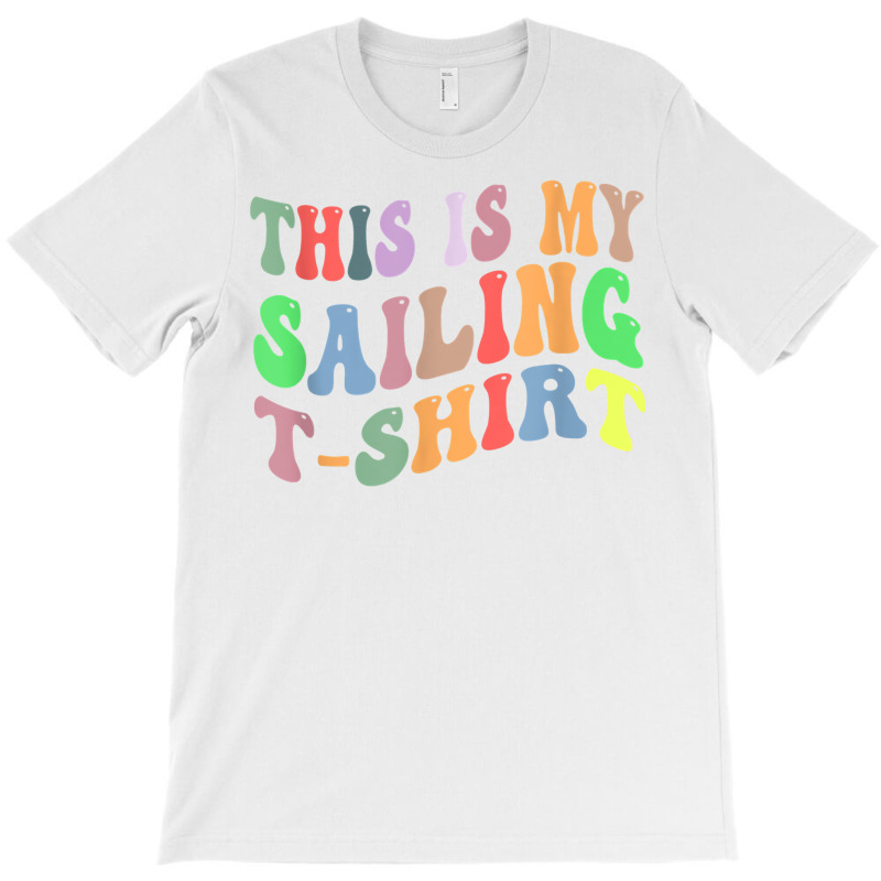 Retro Vintage Sailing Sailor Boat Lover This Is My Sailing T Shirt T-shirt | Artistshot