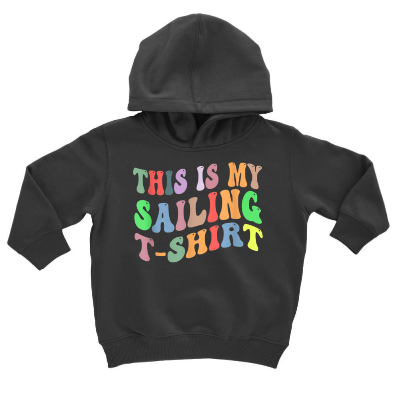 Retro Vintage Sailing Sailor Boat Lover This Is My Sailing T Shirt Toddler Hoodie | Artistshot