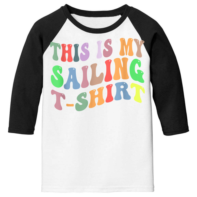 Retro Vintage Sailing Sailor Boat Lover This Is My Sailing T Shirt Youth 3/4 Sleeve | Artistshot