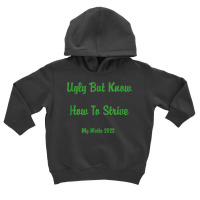 Ugly But Know How To Strive  My Motto 2022 T Shirt Toddler Hoodie | Artistshot