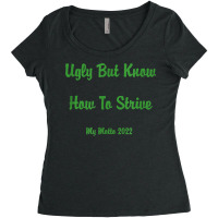 Ugly But Know How To Strive  My Motto 2022 T Shirt Women's Triblend Scoop T-shirt | Artistshot