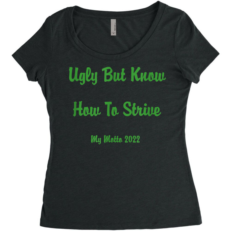 Ugly But Know How To Strive  My Motto 2022 T Shirt Women's Triblend Scoop T-shirt by ruffelbzk | Artistshot