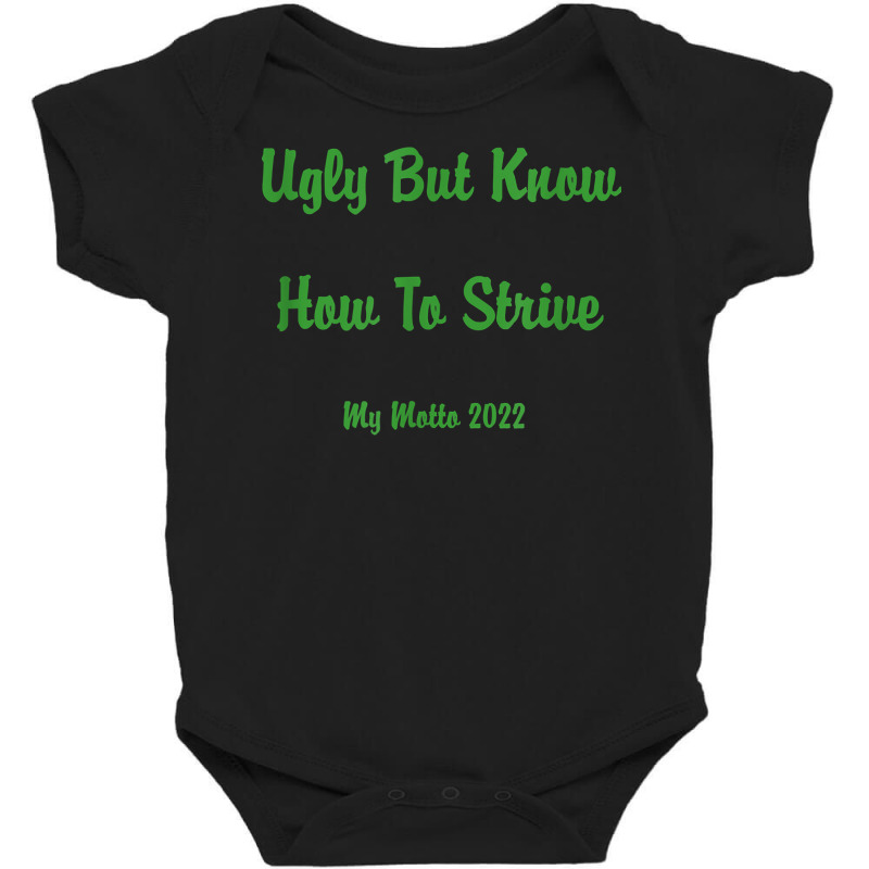 Ugly But Know How To Strive  My Motto 2022 T Shirt Baby Bodysuit by ruffelbzk | Artistshot