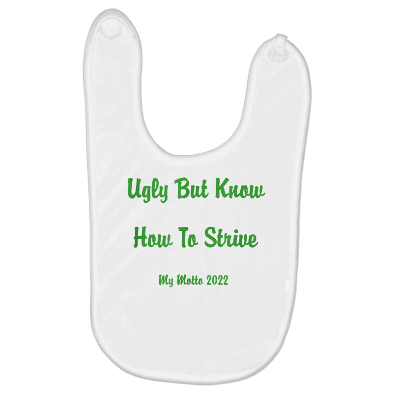 Ugly But Know How To Strive  My Motto 2022 T Shirt Baby Bibs by ruffelbzk | Artistshot