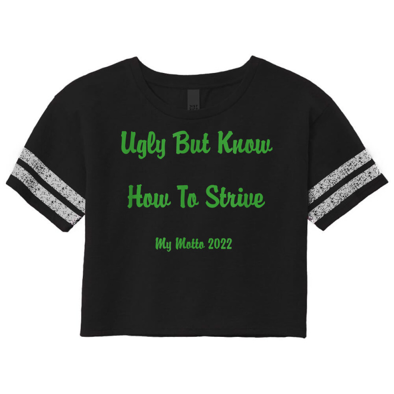 Ugly But Know How To Strive  My Motto 2022 T Shirt Scorecard Crop Tee by ruffelbzk | Artistshot