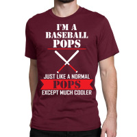 I'm A Baseball Pops Just Like A Normal Pops Except Much Cooler Classic T-shirt | Artistshot