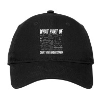 What Part Of Don't You Understand Math Physics T Shirt Adjustable Cap | Artistshot