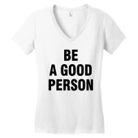 Be A Good Person Women's V-neck T-shirt | Artistshot