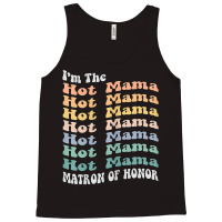 Womens Funny Matron Of Honor Hot Mama Matching Bachelorette Party T Sh Tank Top | Artistshot