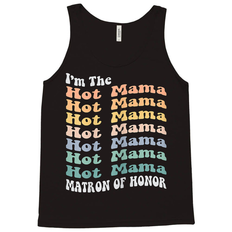 Womens Funny Matron Of Honor Hot Mama Matching Bachelorette Party T Sh Tank Top by hustonfkobar3 | Artistshot