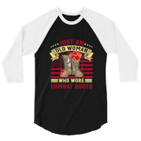 Just An Old Woman Who Wore Combat Boots Veteran Costume T Shirt 3/4 Sleeve Shirt | Artistshot